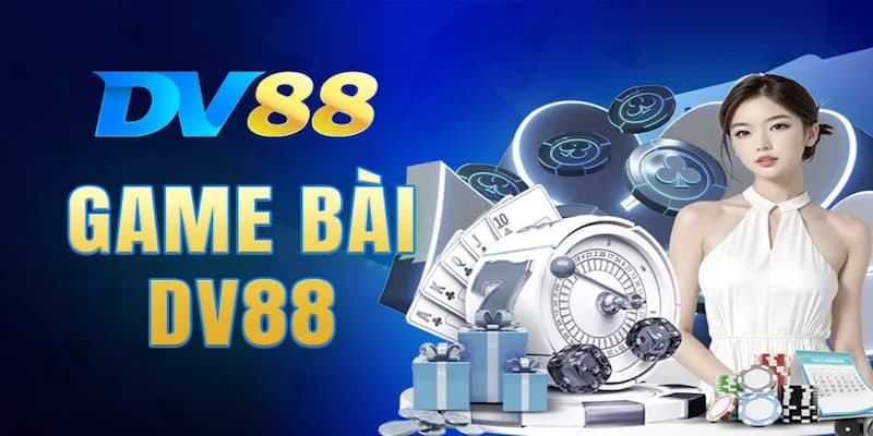 Giới thiệu về game bài DV88